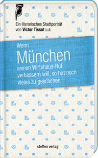 Wenn München seinen Wirtshaus-Ruf verbessern will, so hat noch vieles zu geschehen