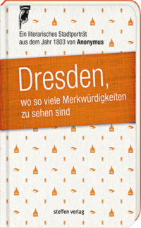 Dresden, wo so viele Merkwürdigkeiten zu sehen sind