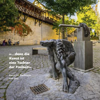 »… denn die Kunst ist eine Tochter der Freiheit«
