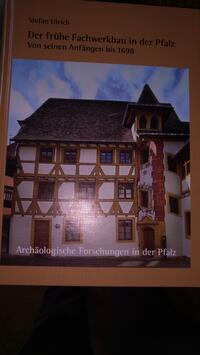 Der frühe Fachwerkbau in der Pfalz von seinen Anfängen bis 1698