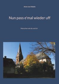 Nun pass e'mal wieder uff