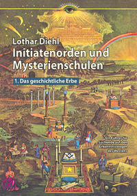 Initiatenorden und Mysterienschulen, Bd.1/Großdruck: Das geschichtliche Erbe
