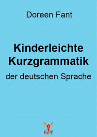 Kinderleichte Kurzgrammatik der deutschen Sprache