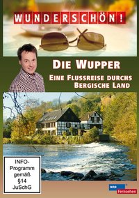 Die Wupper - Eine Flussreise durchs Bergische Land