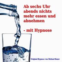 Ab sechs Uhr abends nichts mehr essen und abnehmen - mit Hypnose