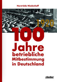 100 Jahre betriebliche Mitbestimmung in Deutschland