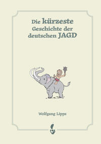 Die kürzeste Geschichte der deutschen Jagd