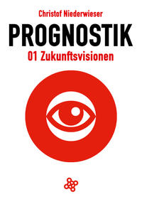 Prognostik 01: Zukunftsvisionen