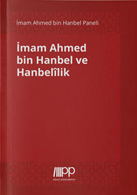 İmam Ahmed bin Hanbel ve Hanbelîlik