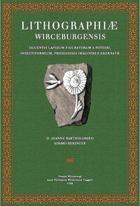 Lithographiae Wirceburgensis, Ducentis Lapidum Figuratorum, A Potiori Insectiformium, Prodigiosis Imaginibus Exornatae Specimen Primum