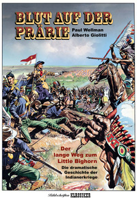 Blut auf der Prärie - Der lange Weg zum Little Bighorn