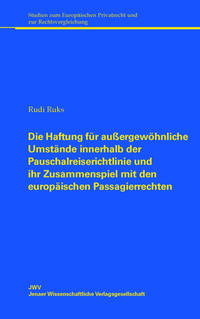 Die Haftung für außergewöhnliche Umstände innerhalb der Pauschalreiserichtlinie und ihr Zusammenspiel mit den europäischen Passagierrechten