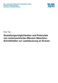 Gestaltungsmöglichkeiten und Potenziale von nutzerzentrierten Mensch-Maschine-Schnittstellen zur Laststeuerung an Kranen