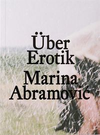 Marina Abramović: Über Erotik