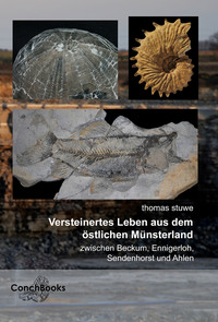 Versteinertes Leben aus dem östlichen Münsterland - zwischen Beckum, Ennigerloh, Sendenhorst und Ahlen