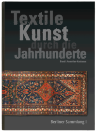 Textile Kunst durch die Jahrhunderte Berliner Sammlung Band I