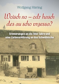 Woisch no - odr hasch des au scho vrgessa?