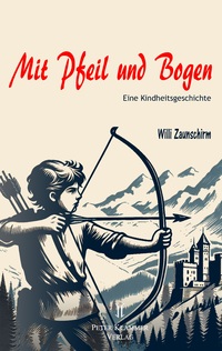 Mit Pfeil und Bogen