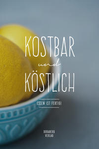 KOSTBAR und KÖSTLICH