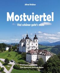Mostviertel - Viel schöner geht's nicht