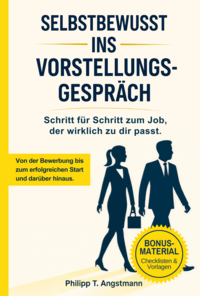 Selbstbewusst ins Vorstellungsgespräch - Schritt für Schritt zum Job, der wirklich zu dir passt.