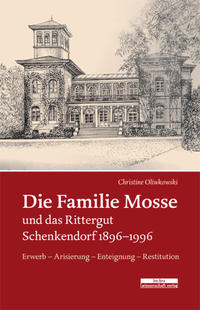 Die Familie Mosse und das Rittergut Schenkendorf 1896–1996