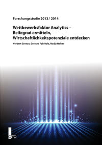 Forschungsstudie 2013 - Wettbewerbsfaktor Analytics - Reifegrad ermitteln, Wirtschaftlichkeitspotenziale entdecken