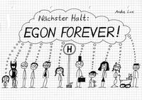 Nächster Halt: EGON FOREVER!