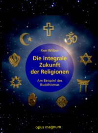 Die integrale Zukunft der Religionen