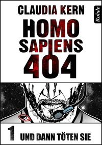 Homo Sapiens 404 Band 1: Und dann töten sie