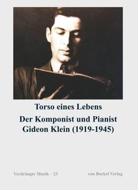 Torso eines Lebens. Der Komponist und Pianist Gideon Klein (1919-1945)