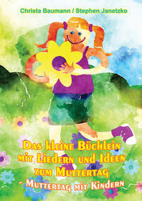Das kleine Büchlein mit Liedern und Ideen zum Muttertag
