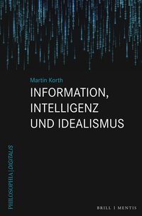 Information, Intelligenz und Idealismus