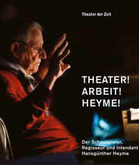 Theater! Arbeit! Heyme!