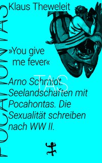 »You give me fever«. Arno Schmidt. Seelandschaft mit Pocahontas