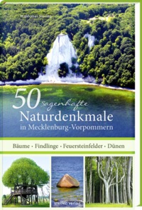 50 sagenhafte Naturdenkmale in Mecklenburg-Vorpommern