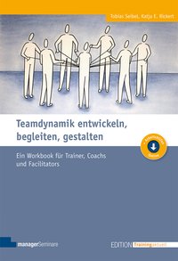 Teamdynamik entwickeln, begleiten, gestalten