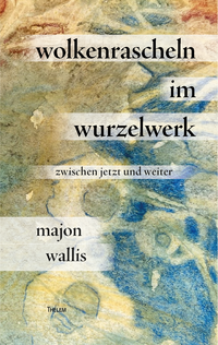wolkenrascheln im wurzelwerk