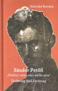 Sándor Petöfi – »Dichter sein oder nicht sein«