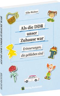 Als die DDR unser Zuhause war