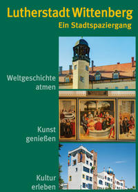 Lutherstadt Wittenberg – Ein Stadtspaziergang