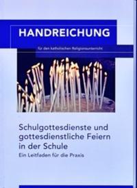 Schulgottesdienste und gottesdienstliche Feiern in der Schule