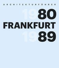 Architekturführer Frankfurt 1980–1989
