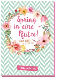 Spring in eine Pfütze! Neue Ideen für jeden Tag