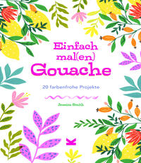 Einfach mal(en) – Gouache