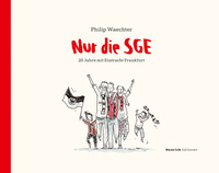 Nur die SGE - 20 Jahre mit Eintracht Frankfurt