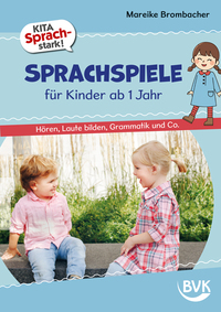 Kita Sprachstark: Sprachspiele für Kinder ab 1 Jahr
