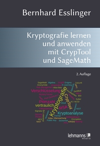 Das CrypTool-Buch: Kryptografie lernen und anwenden mit CrypTool und SageMath