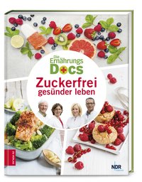 Die Ernährungs-Docs – Zuckerfrei gesünder leben