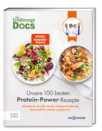 Die Ernährungs-Docs – Unsere 100 besten Protein-Power-Rezepte